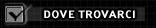 dove trovarci